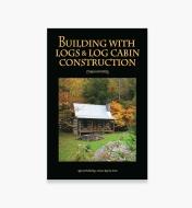49L8112 - Building with Logs & Log Cabin Construction