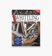 49L5304 - Whittling Twigs & Branches, Second Edition