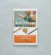 49L2881 - Whittlin' Whistles: How to Make Music with Your Pocket Knife