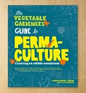 LA795 - Vegetable Gardener's Guide to Permaculture: Creating an Edible Ecosystem