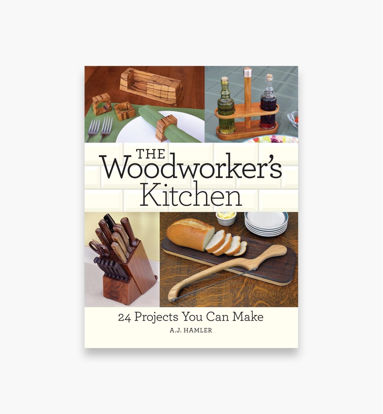 26L1728 - The Woodworker's Kitchen: 24 Projects You Can Make