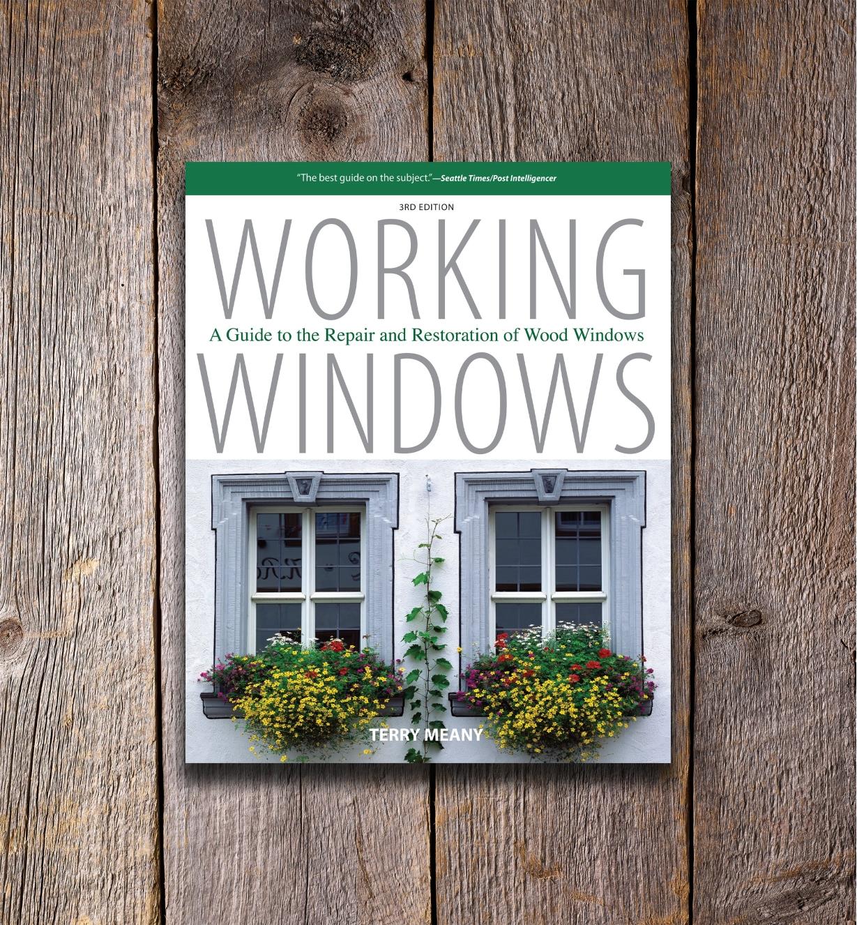 26L0728 - Working Windows: A Guide to the Repair and Restoration of Wood Windows, Third Edition