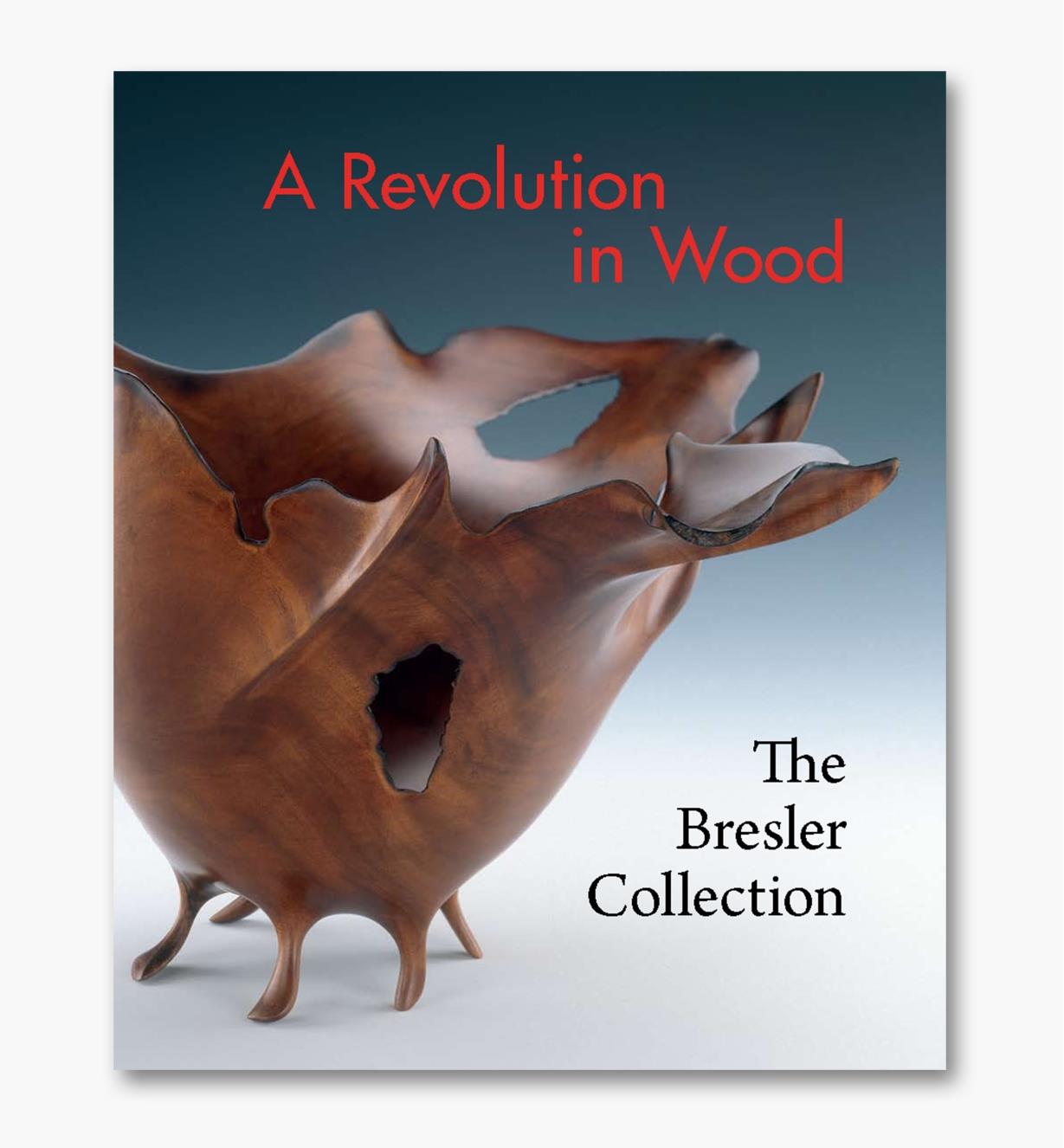 26L1739 - A Revolution in Wood: The Bresler Collection